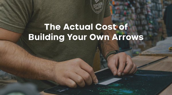 The Actual Cost Breakdown of Building Your Own Arrows